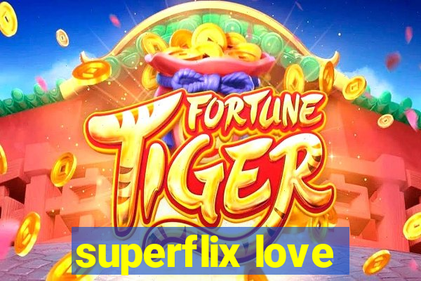 superflix love